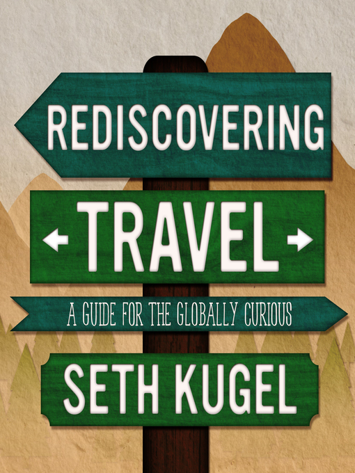 Title details for Rediscovering Travel by Seth Kugel - Available